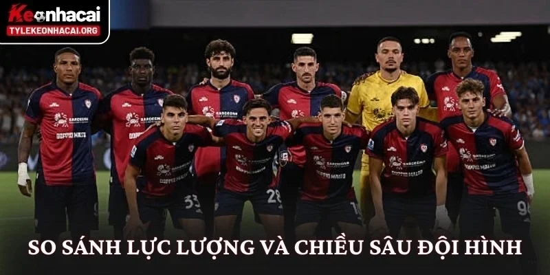So sánh lực lượng và chiều sâu đội hình