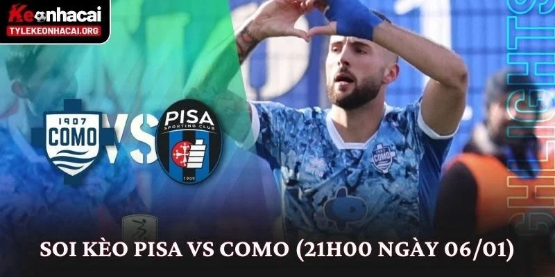Soi Kèo Pisa vs Como (21h00 Ngày 06/01): Nhìn Từ Thế Trận 1 Soi Kèo Pisa vs Como (21h00 Ngày 06/01)