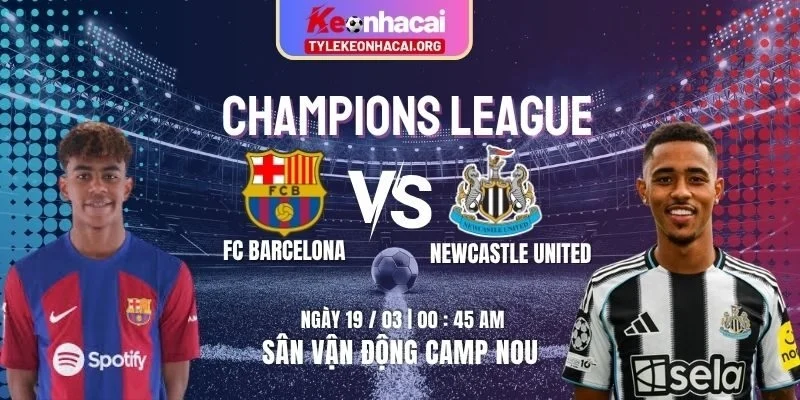 Soi Kèo FC Barcelona Vs Newcastle United 00h45 ngày 19/03 | Vòng 1/8 Lượt Về UEFA 1 fc-barcelona-vs-newcastle-united-knc-19-3