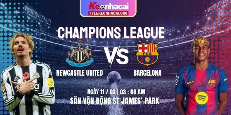 Soi Kèo Newcastle United Vs Barcelona 03h00 Ngày 11/03 | Lượt Về Vòng 1/8 1 newcastle-united-vs-barcelona-knc-12-3