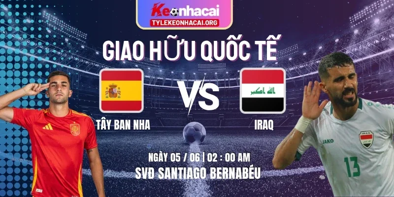 Soi Kèo Tây Ban Nha Vs Iraq Lúc 02h00 Ngày 05/06 - Giao Hữu Quốc Tế 1 tay-ban-nha-vs-iraq-knc-5-6